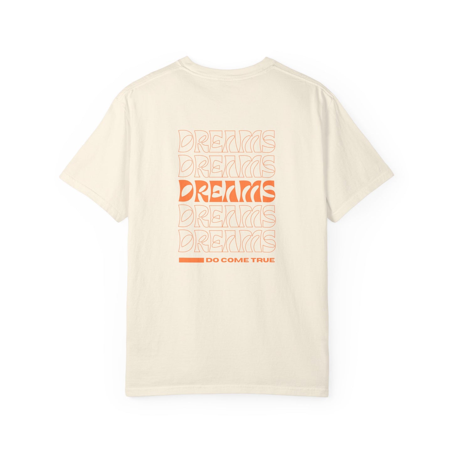 Garment-Dyed T-Shirt - Dreams Do Come True