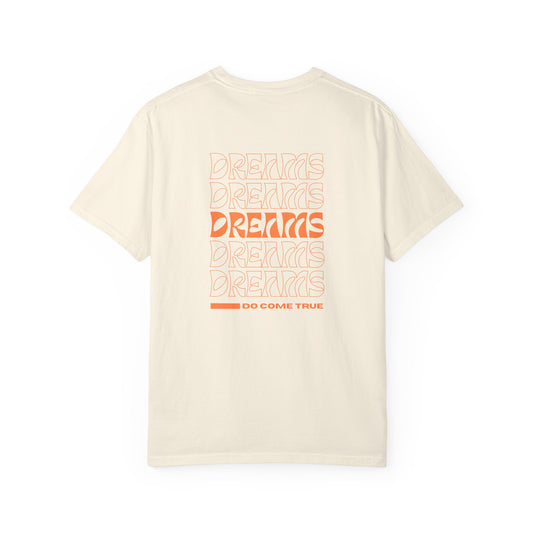 Garment-Dyed T-Shirt - Dreams Do Come True