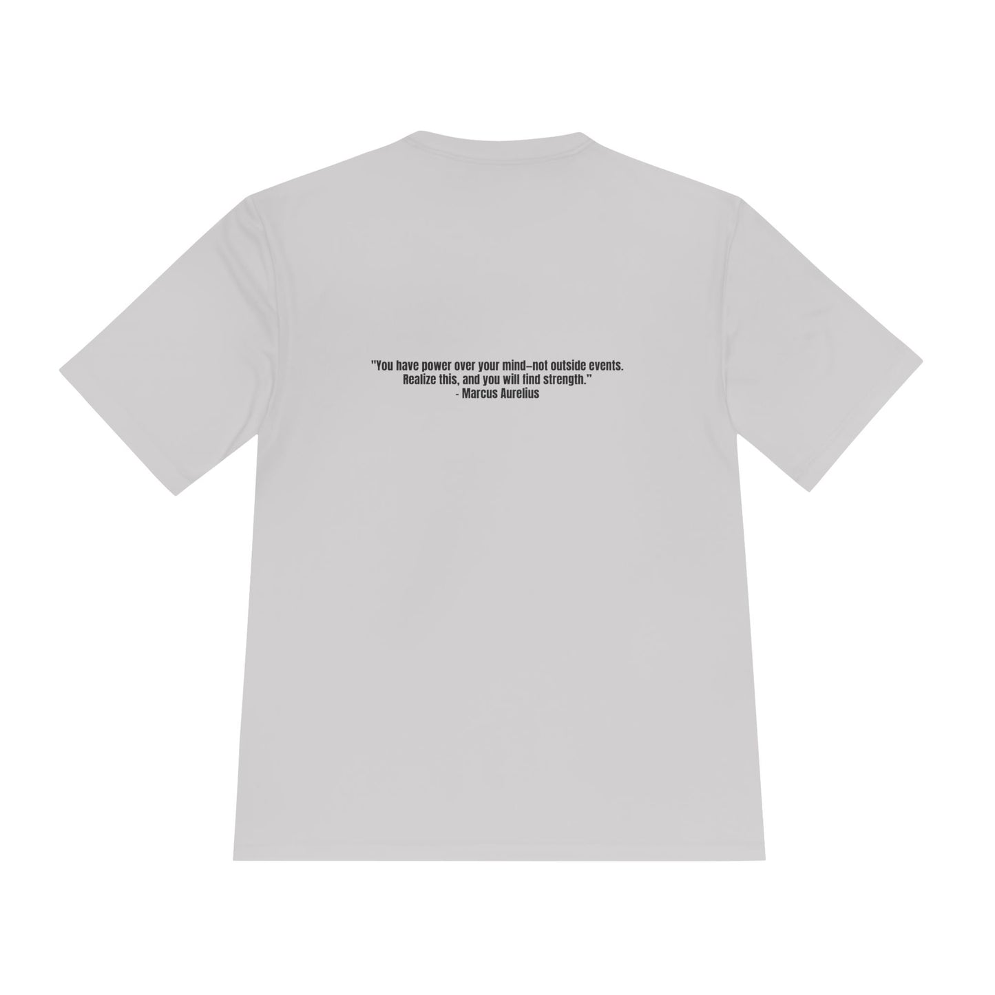 Unisex Moisture Wicking Tee – "You have power over your mind—not outside events. Realize this, and you will find strength.”