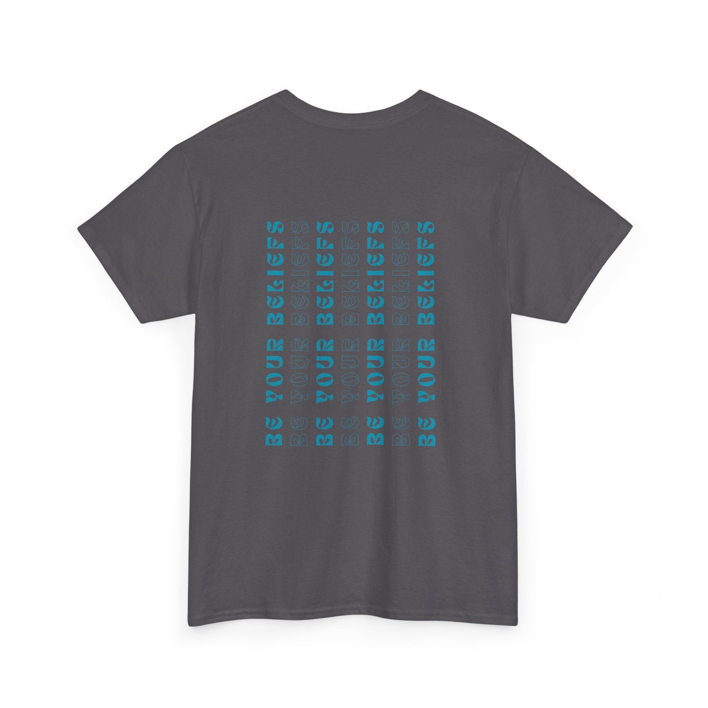 Graphic Tee - Be Your Beliefs